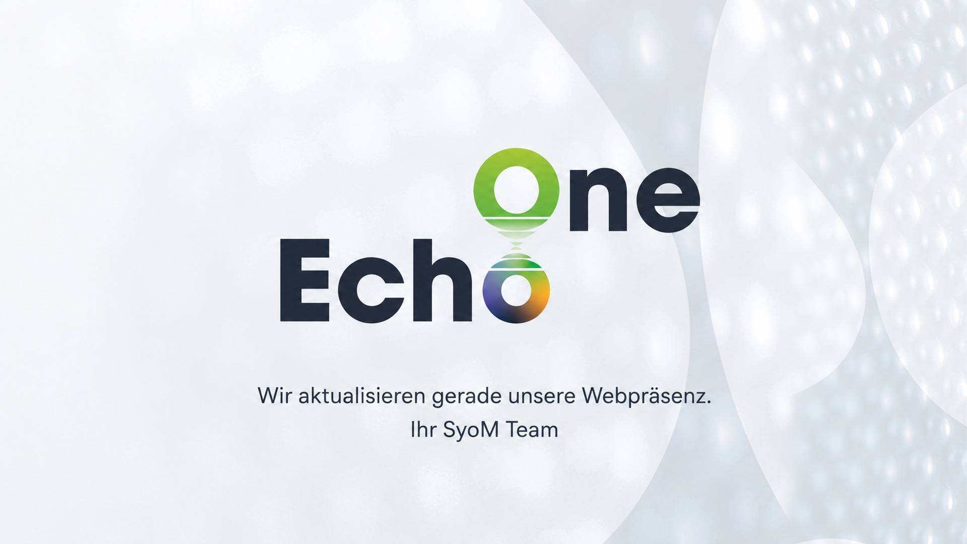 OneEcho – Wir aktualisieren gerade unsere Webpräsenz. Ihr SyoM Team